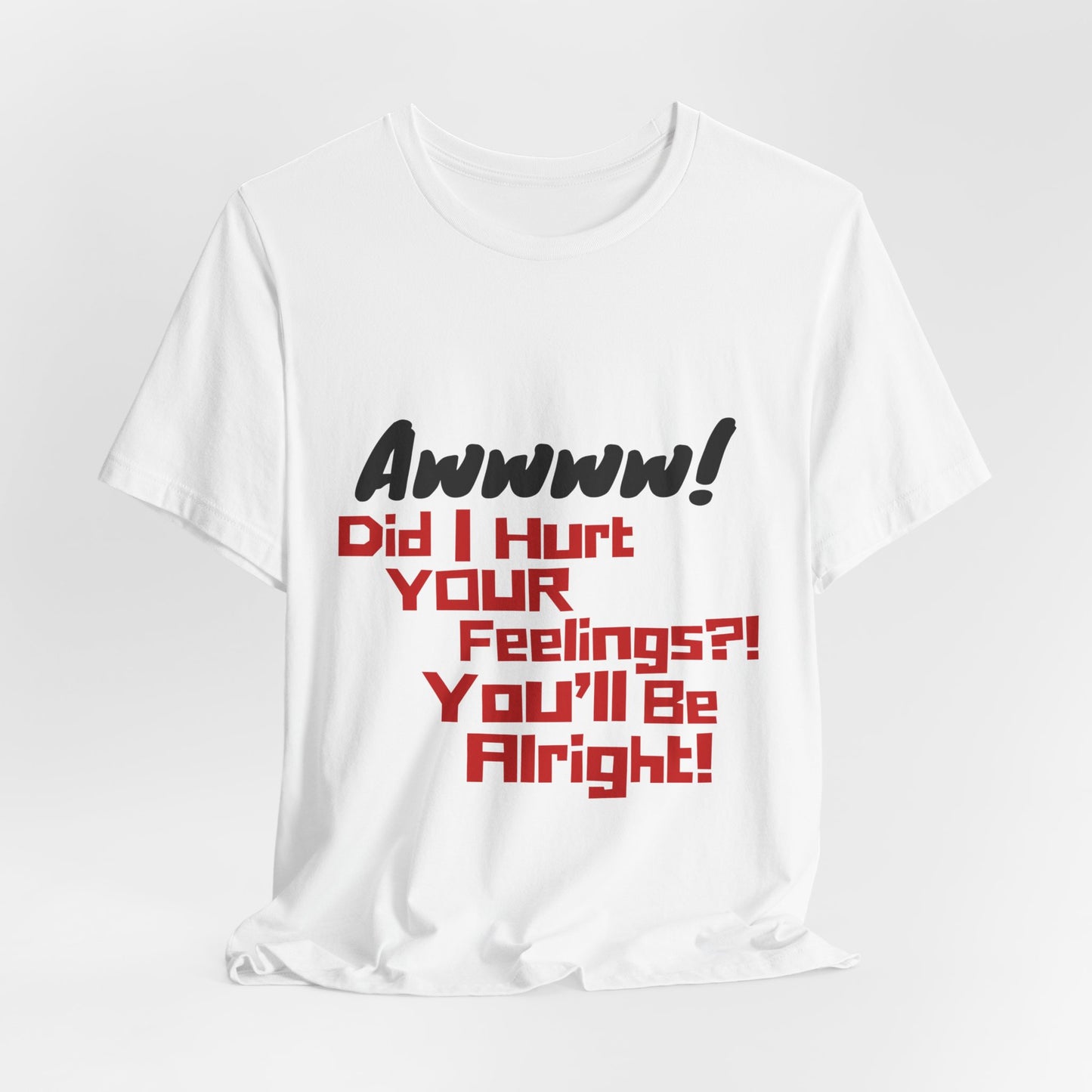 Did I Hurt Your Feelings? (White Variant)