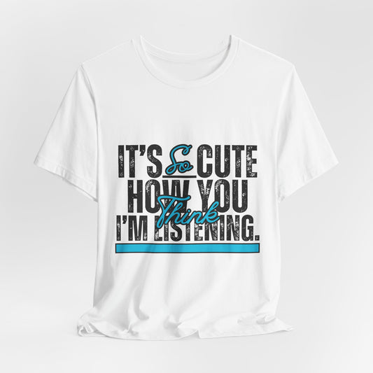 You Think I'm Listening