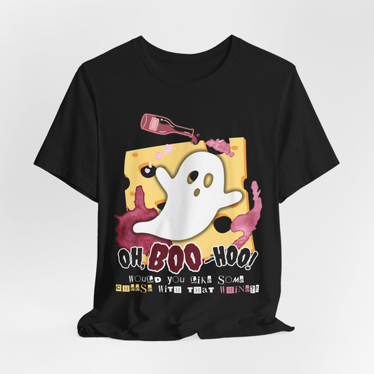 Oh BOO-HOO!  Cheese & Wine Tee