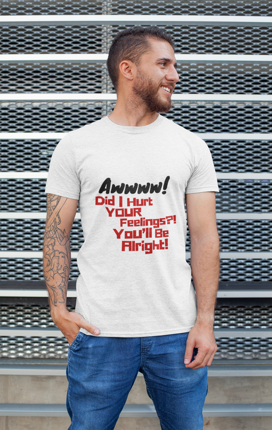Did I Hurt Your Feelings?!