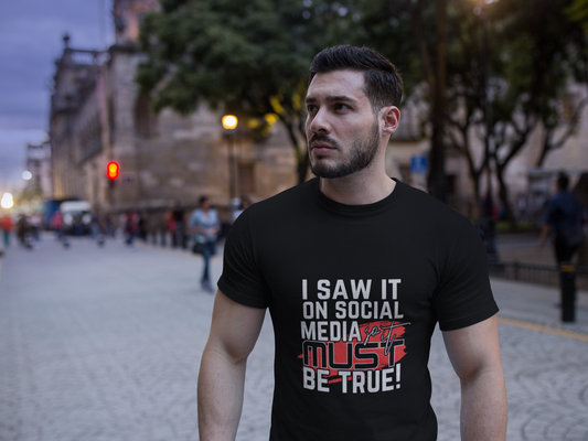 Social Media / It Must Be True!