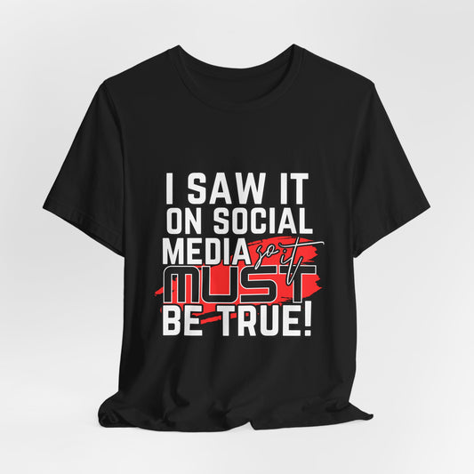 Social Media / It Must Be True!