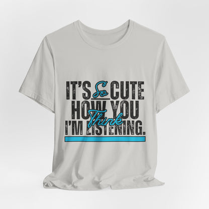 You Think I'm Listening