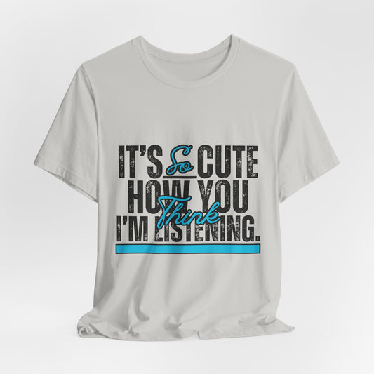 You Think I'm Listening
