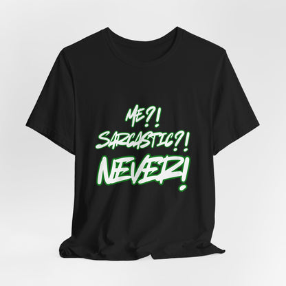 Me?!  Sarcastic?!  NEVER!