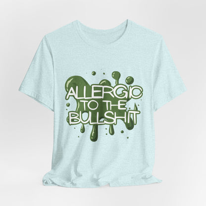 Allergic to the Bullshit