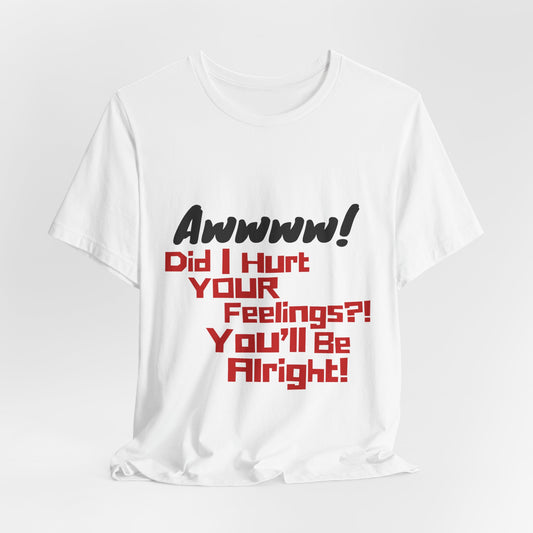 Did I Hurt Your Feelings?  (White Variant)