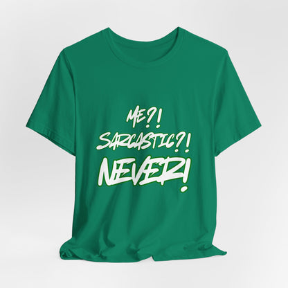 Me?!  Sarcastic?!  NEVER!