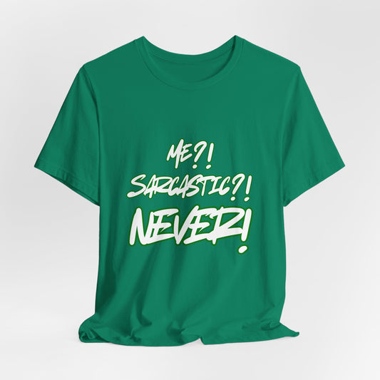 Me?!  Sarcastic?!  NEVER!