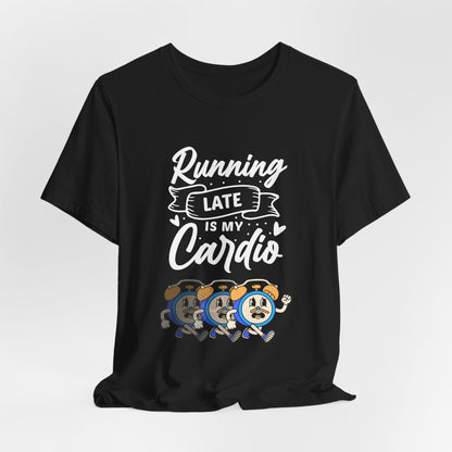 Running Late Is My Cardio