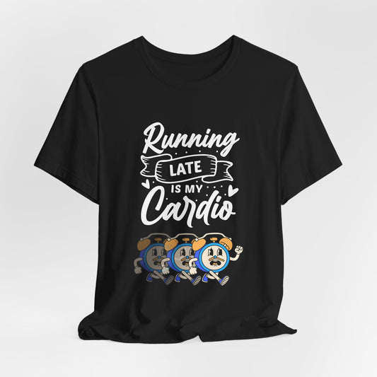 Running Late Is My Cardio