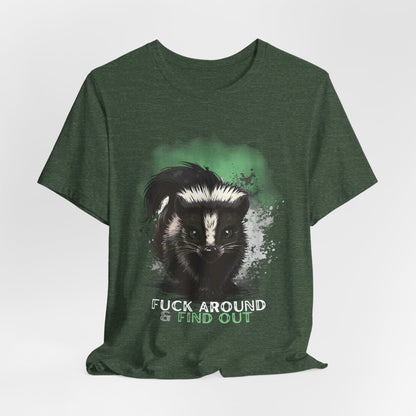 Fuck Around & Find Out Skunk Tee