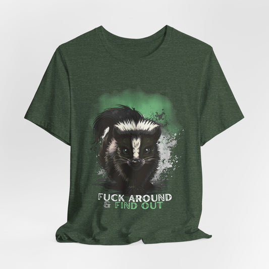 Fuck Around & Find Out Skunk Tee