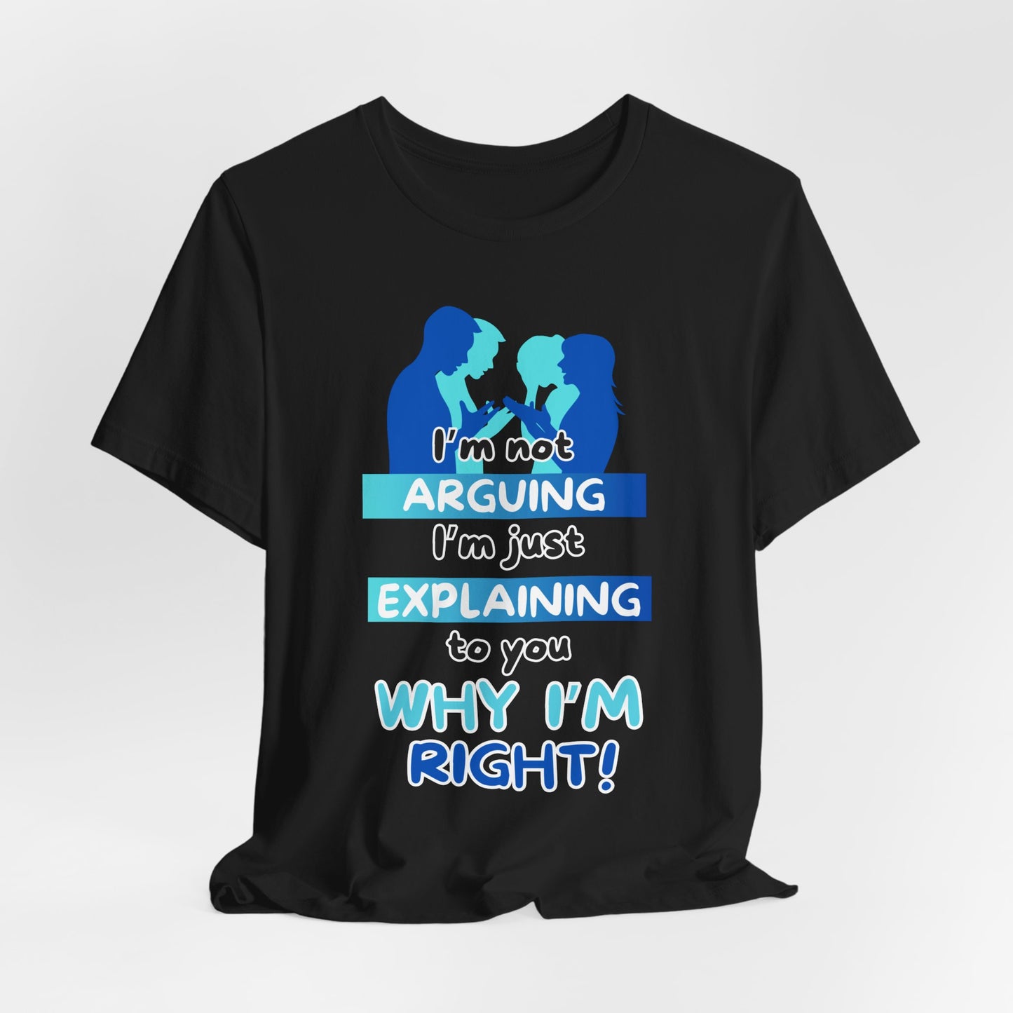 Not Arguing / I'm Right!