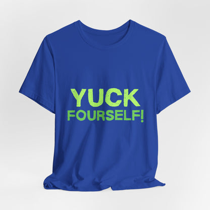 Yuck Fourself!