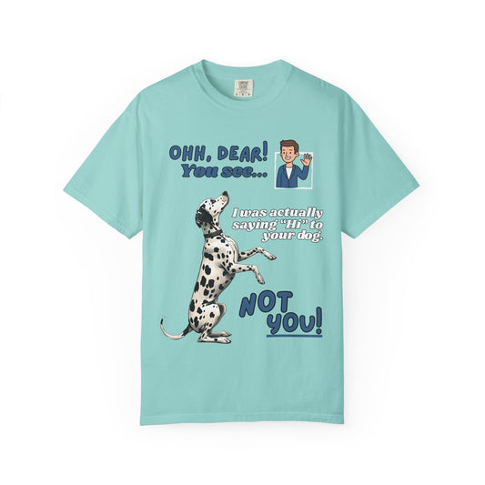 I Was Actually Saying "Hi" to Your Dog