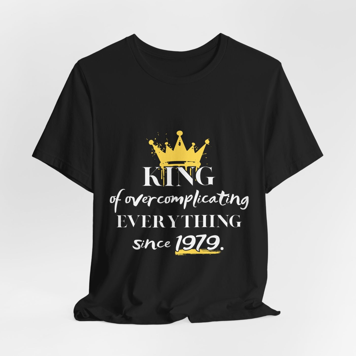 King of Overcomplicating Everything - PERSONALIZATION AVAILABLE!
