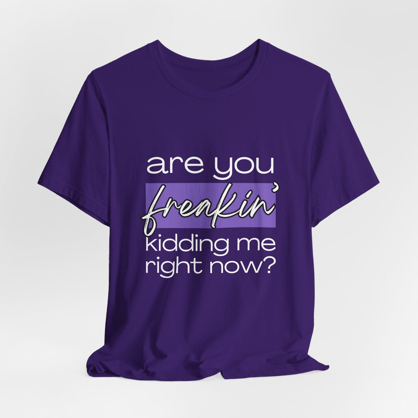 Are You Freakin' Kidding Me Right Now? (Black + Purple Variants)