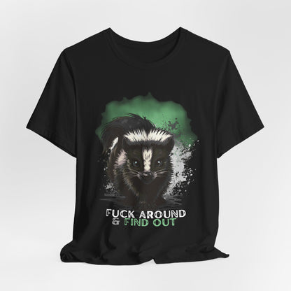 Fuck Around & Find Out Skunk Tee
