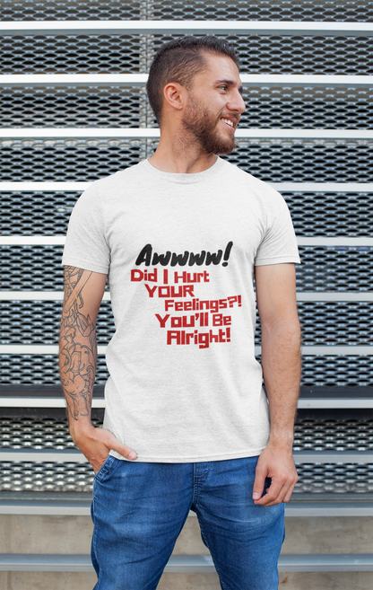 Did I Hurt Your Feelings?!